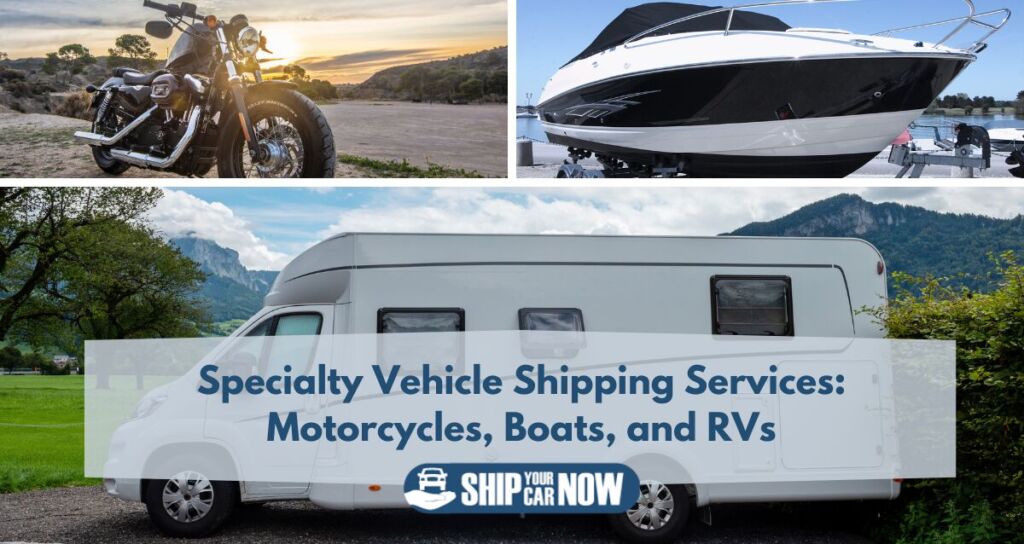 Specialty Vehicle Shipping Services: Motorcycles, Boats, and RVs