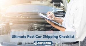 Ultimate Post Car Shipping Checklist: Ensuring Vehicle Safety After Transport